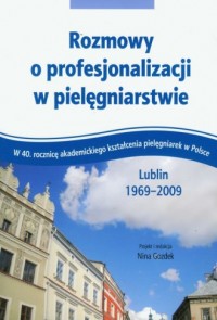 Rozmowy o profesjonalizacji w pielęgniarstwie - okładka książki