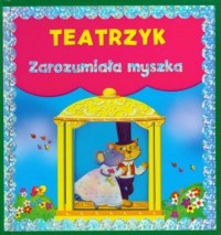 Teatrzyk Zarozumiała myszka - okładka książki