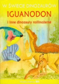 W świecie dinozaurów. Iguanodon - okładka książki