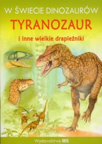 W świecie dinozaurów. Tyranozaur - okładka książki