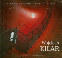 Wojciech Kilar. Seria: Wielcy Kompozytorzy - okładka płyty