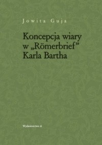 Koncepcja wiary w Romerbrief Karla - okładka książki