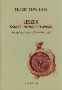 Leszek. Książę inowrocławski 1274 - okładka książki