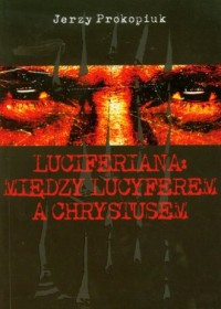 Luciferiana: między Lucyferem a - okładka książki