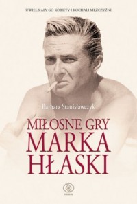 Miłosne gry Marka Hłaski - okładka książki