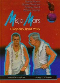Misja Mars. T-Raperzy znad Wisły - okładka książki