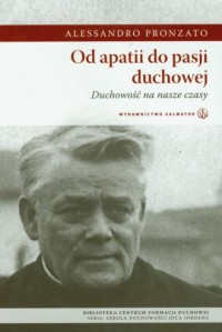 Od apatii do pasji duchowej. Duchowość - okładka książki