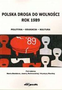 Polska droga do wolności. Rok 1989. - okładka książki