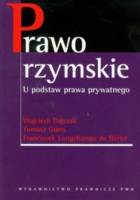 Prawo rzymskie. U podstaw prawa - Wojciech Dajczak