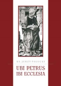 Ubi Petrus ibi ecclesia. Prymat - okładka książki