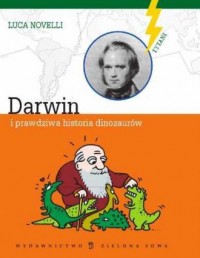 Darwin i prawdziwa historia dinozaurów. - okładka książki