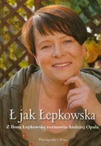 Ł jak Łepkowska. Z Iloną Łepkowską - okładka książki