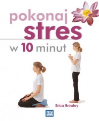 Pokonaj stres w 10 minut - okładka książki