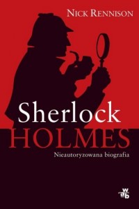 Sherlock Holmes. Biografia nieautoryzowana - okładka książki