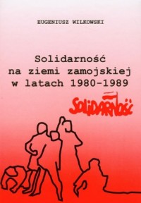 Solidarność na ziemi zamojskiej - okładka książki