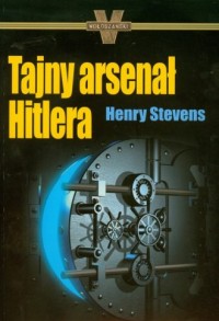 Tajny arsenał Hitlera - okładka książki
