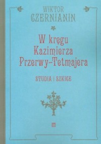 W kręgu Kazimierza Przerwy-Tetmajera. - okładka książki