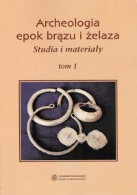 Archeologia epok brązu i żelaza. - okładka książki