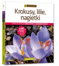 Krokusy, lilie, nagietki. Katalog - okładka książki
