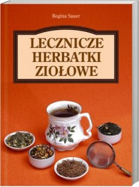 Lecznicze herbatki ziołowe - okładka książki