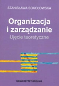Organizacja i zarządzanie. Ujęcie - okładka książki