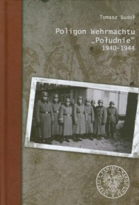 Poligon Wehrmachtu Południe 1940-1944 - okładka książki