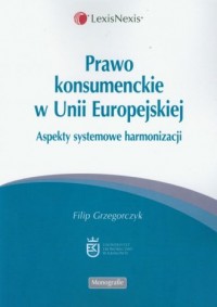 Prawo konsumenckie w Unii Europejskiej - okładka książki
