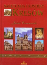 Sanktuaria i kościoły Kresów - okładka książki