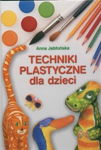 Techniki plastyczne dla dzieci - okładka książki