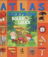 Atlas grzybów Bolka i Lolka - okładka książki