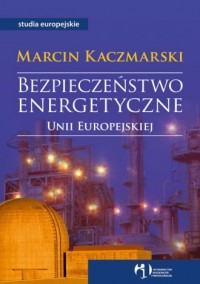 Bezpieczeństwo energetyczne Unii - okładka książki
