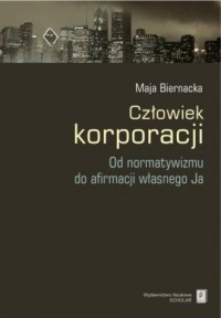 Człowiek korporacji. Od normatywizmu - okładka książki