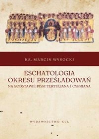 Eschatologia okresu prześladowań - okładka książki