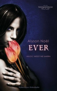 Ever. Miłość nigdy nie umiera - okładka książki