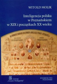 Inteligencja polska w Poznańskiem - okładka książki