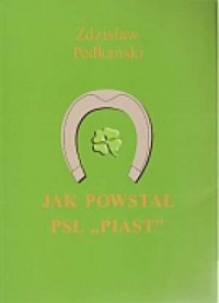 Jak powstał PSL Piast - okładka książki