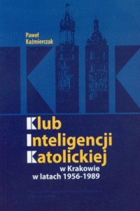 Klub Inteligencji Katolickiej w - okładka książki