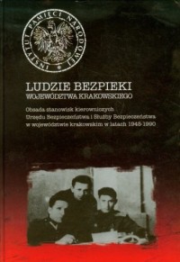 Ludzie bezpieki województwa krakowskiego - okładka książki