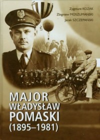 Major Władysław Pomaski 1895-1981 - okładka książki