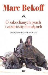 O zakochanych psach i zazdrosnych - okładka książki