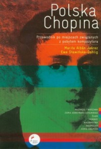 Polska Chopina. Przewodnik po miejscach - okładka książki