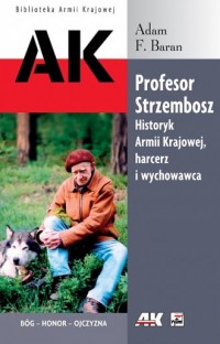 Profesor Strzembosz. Historyk Armii - okładka książki
