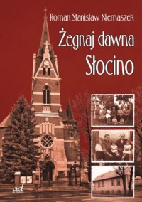 Żegnaj, dawna Słocino - okładka książki