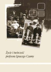 Życie i twórczość profesora Ignacego - okładka książki