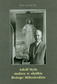 Adolf Hyła - malarz w służbie Bożego - okładka książki