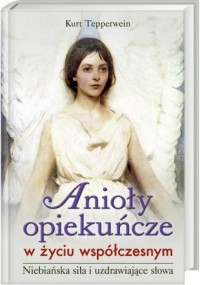 Anioły opiekuńcze w życiu współczesnym - okładka książki