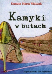 Kamyki w butach. Zaproszenie do - okładka książki