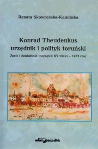 Konrad Theudenkus urzędnik i polityk - okładka książki
