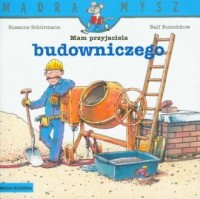 Mądra Mysz. Mam przyjaciela budowniczego - okładka książki