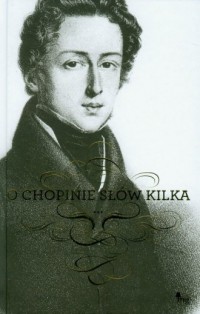 O Chopinie słów kilka... - okładka książki